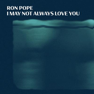 I May Not Always Love You's cover