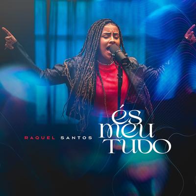 És Meu Tudo By Raquel Santos's cover