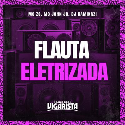 Flauta Eletrizada By Dj kamikazi, Baile dos Vigarista, MC John JB, MC ZS's cover