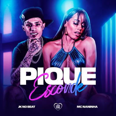 Pique Esconde By mc naninha, JK NO BEAT, Love Funk's cover