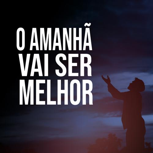 O Amanhã Vai Ser Melhor's cover