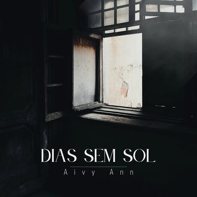 Dias Sem Sol By Aivy Ann's cover