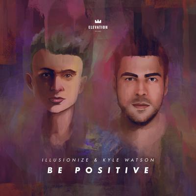 Be Positive By Kyle Watson, illusionize's cover