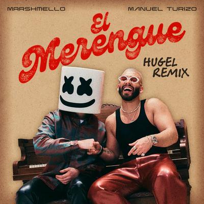 El Merengue (HUGEL Remix) By Marshmello, Manuel Turizo, HUGEL's cover