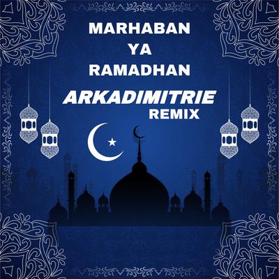 Marhaban Ya Ramadhan Selamat Datang Ramadhan By Arkadimitrie's cover