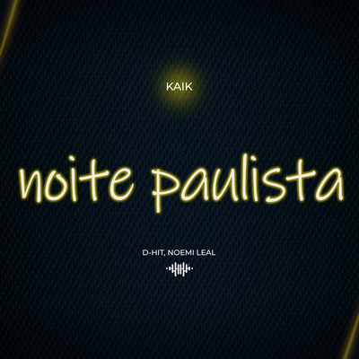 Noite Paulista By kaik, D-Hit, Noemi Leal's cover