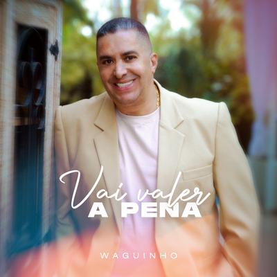 Vai Valer a Pena (Playback) By Waguinho's cover