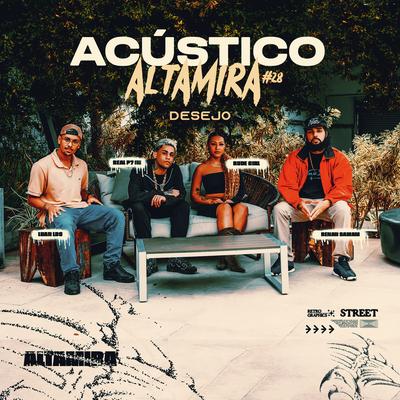 Acústico Altamira #28 - Desejo By Altamira, Renan Samam, RUDE G1RL, Luan LDS, RealP7oficial's cover