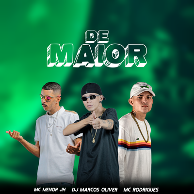 DE MAIOR By Dj Marcos Oliver, MC Menor do JH, Mc Rodrigues's cover