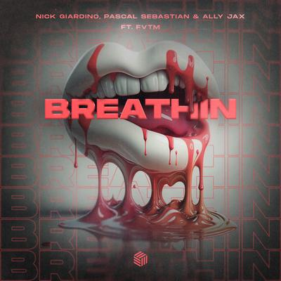 Breathin By Nick Giardino, Pascal Sebastian, Ally Jax, FVTM's cover