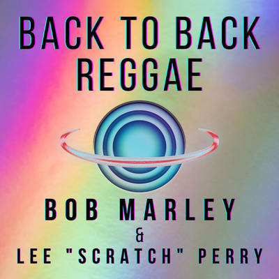 Back To Back Reggae: Bob Marley & Lee "Scratch" Perry's cover