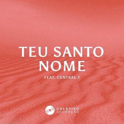 Teu Santo Nome By Coletivo Adoração, Central 3's cover