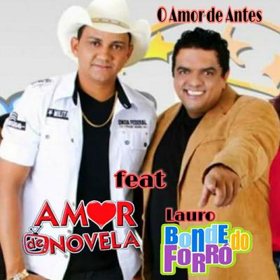O Amor de Antes By Amor De Novela, Bonde do Forró's cover