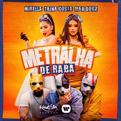 Metralha de Raba By MC Mirella, Tainá Costa, Mad Dogz's cover