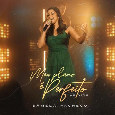 Meu Plano É Perfeito (Ao Vivo) By Sâmela Pacheco's cover