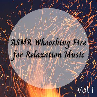 ASMR Whooshing Fire for Relaxation Music's cover