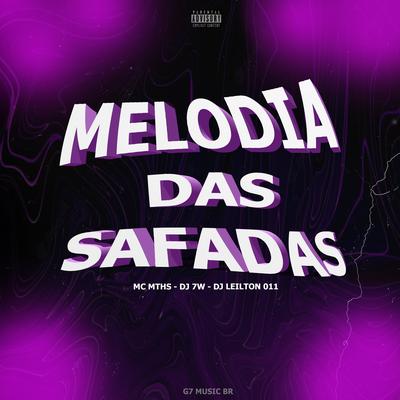 Melodia das Safadas (feat. DJ LEILTON 011) (feat. DJ LEILTON 011) By MC MTHS, DJ 7W, DJ LEILTON 011's cover