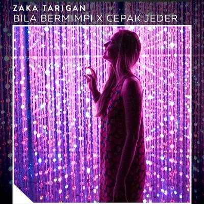 Bila Bermimpi X Cepak Jeder By Zaka Tarigan's cover