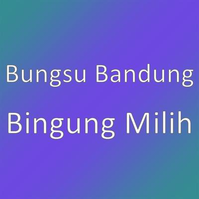 Bingung Milih's cover