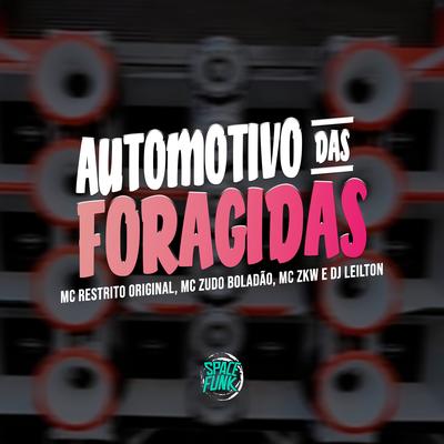 Automotivo das Foragidas By MC RESTRITO ORIGINAL, MC Zudo Boladão, MC ZKW, Dj Leilton, DJ LEILTON 011, Space Funk's cover