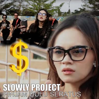 Pinjam Dulu Seratus By SLOWLY PROJECT's cover