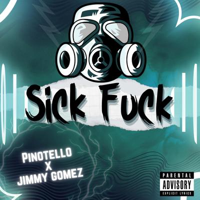 Sick Fuck By Pinotello, jimmy gomez's cover