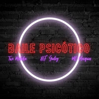 BAILE PSICÓTICO By DJ GUDOG, Mc Maiquin, Two Maloka's cover