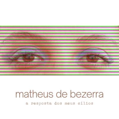 A Resposta dos Meus Cílios By Matheus de Bezerra's cover