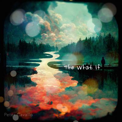 The What If By Peter Cavallo's cover