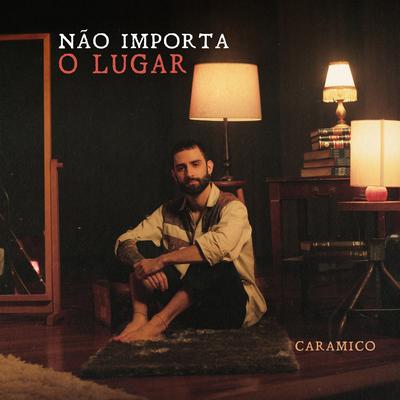 Não Importa o Lugar By Caramico's cover