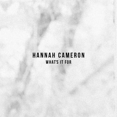 What's It For (Single Edit) By Hannah Cameron's cover