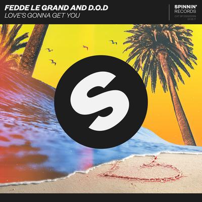 Love's Gonna Get You By D.O.D, Fedde Le Grand's cover