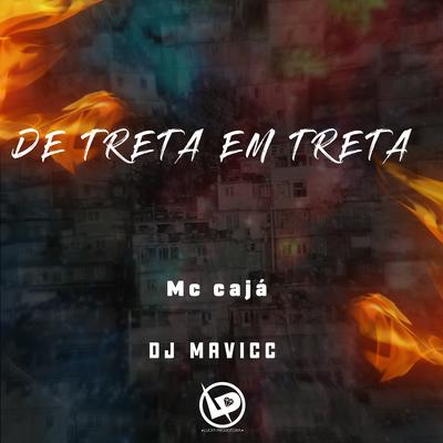De Treta em Treta By MC Caja, DJ MAVICC's cover