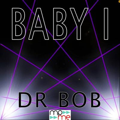 Baby I - Tribute to Ariana Grande By Dr Bob's cover