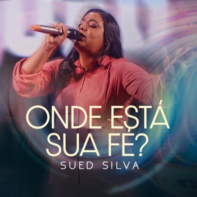 Onde Está Sua Fé? By Sued Silva's cover