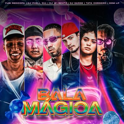 Bala Magica (feat. Mc Dom Lp) (feat. Mc Dom Lp) By Dj W-Beatz, Dj Darge, Mc Dom Lp's cover