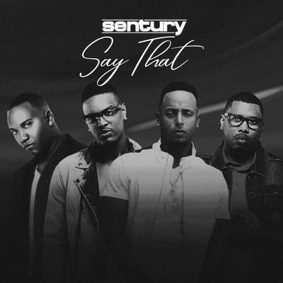 Say That By Sentury's cover