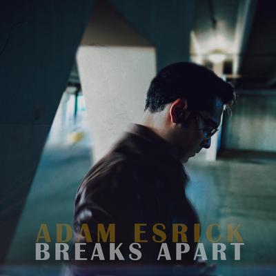 Breaks Apart By Adam Esrick's cover