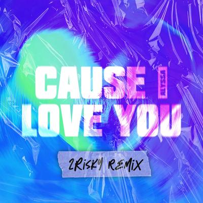 Cause I Love You (Remix)'s cover