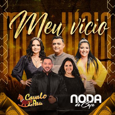 Meu Vício By Cavalo de Pau, Noda de Caju's cover