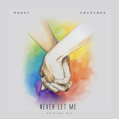 Never Let Me By Crazy Box, Rowdy's cover