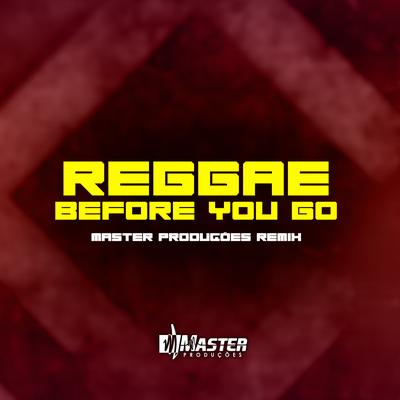 Reggae Before You Go By Master Produções Remix's cover