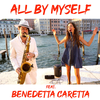 All by Myself (Sax & Voice) By Daniele Vitale Sax, Benedetta Caretta's cover
