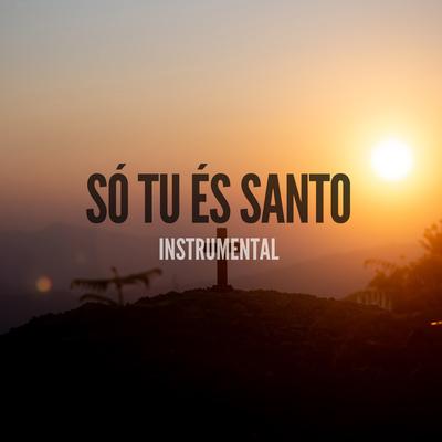 Só Tu És Santo By Pablo Nunes Produtor's cover