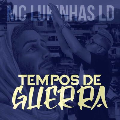 Tempos de Guerra By Mc Lukinhas Ld's cover