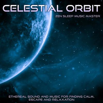 Celestial Orbit: Ethereal Sound and Music for Finding Calm, Escape and Relaxation's cover