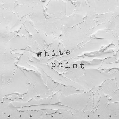 White Paint By Gemini SZN's cover