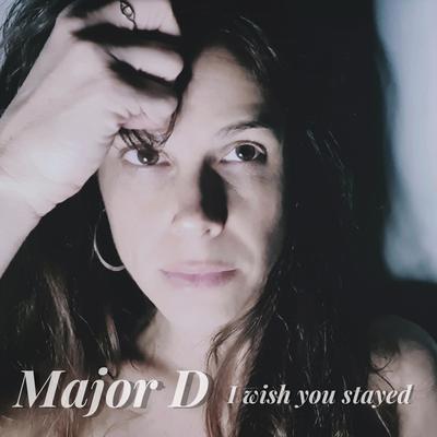 I Wish You Stayed By MajorD's cover