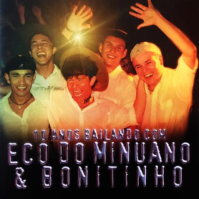 10 Anos Bailando Com Eco do Minuano & Bonitinho Ao Vivo's cover