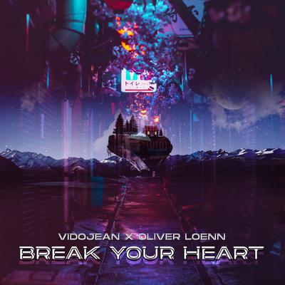 Break Your Heart By Vidojean X Oliver Loenn's cover